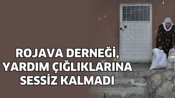 ROJAVA DERNEĞİ, YARDIM &Ccedil;IĞLIKLARINA SESSİZ KALMADI
