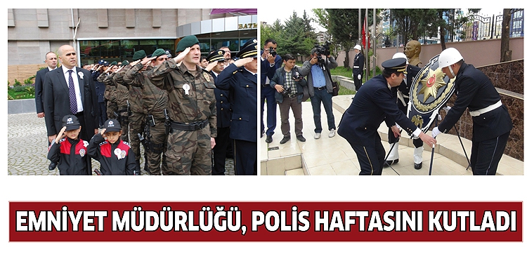 EMNİYET M&Uuml;D&Uuml;RL&Uuml;Ğ&Uuml;, POLİS HAFTASINI KUTLADI