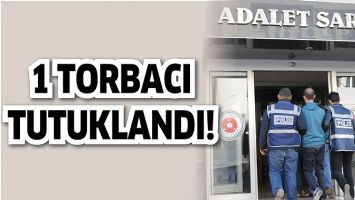 1 TORBACI TUTUKLANDI!