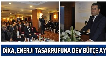 DİKA, ENERJİ TASARRUFUNA DEV B&Uuml;T&Ccedil;E AYIRDI