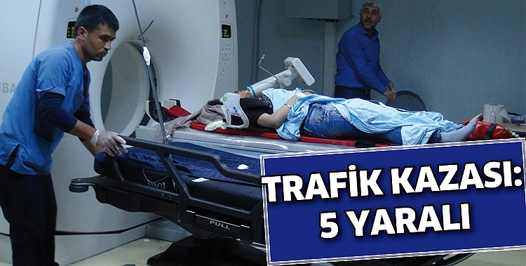 TRAFİK KAZASI: 5 YARALI