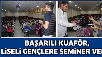 BAŞARILI KUAF&Ouml;R, LİSELİ GEN&Ccedil;LERE SEMİNER VERDİ