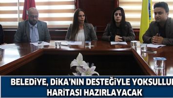 BELEDİYE, DİKA&rsquo;NIN DESTEĞİYLE YOKSULLUK HARİTASI HAZIRLAYACAK