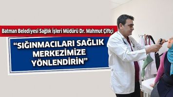 &Ccedil;İFT&Ccedil;İ &ldquo;SIĞINMACILARI SAĞLIK MERKEZİMİZE Y&Ouml;NLENDİRİN&rdquo;