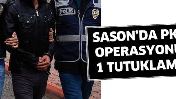 SASON&rsquo;DA PKK OPERASYONU: 1 TUTUKLAMA