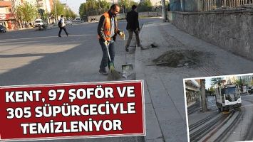 KENT, 97 ŞOF&Ouml;R VE 305 S&Uuml;P&Uuml;RGECİYLE TEMİZLENİYOR