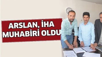 ARSLAN, İHA MUHABİRİ OLDU