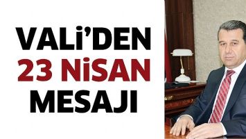 VALİ&rsquo;DEN 23 NİSAN MESAJI