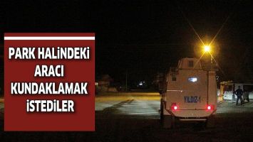 PARK HALİNDEKİ ARACI KUNDAKLAMAK İSTEDİLER