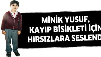 MİNİK YUSUF, KAYIP BİSİKLETİ İ&Ccedil;İN HIRSIZLARA SESLENDİ
