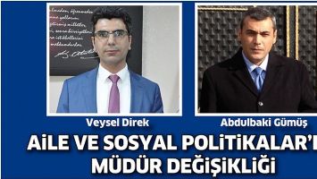 AİLE VE SOSYAL POLİTİKALAR&rsquo;DA M&Uuml;D&Uuml;R DEĞİŞİKLİĞİ