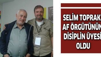 SELİM TOPRAK, AF &Ouml;RG&Uuml;T&Uuml;N&Uuml;N DİSİPLİN &Uuml;YESİ OLDU
