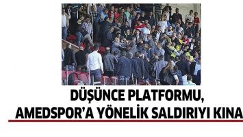 D&Uuml;Ş&Uuml;NCE PLATFORMU, AMEDSPOR&rsquo;A Y&Ouml;NELİK SALDIRIYI KINADI!