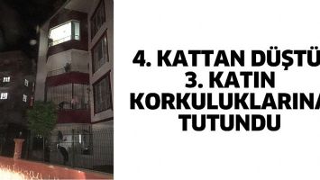 4. KATTAN D&Uuml;ŞT&Uuml;, 3. KATIN KORKULUKLARINA TUTUNDU