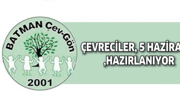 &Ccedil;EVRECİLER, 5 HAZİRAN&rsquo;A HAZIRLANIYOR
