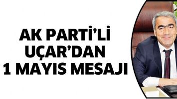 AK PARTİ&rsquo;Lİ U&Ccedil;AR&rsquo;DAN 1 MAYIS MESAJI
