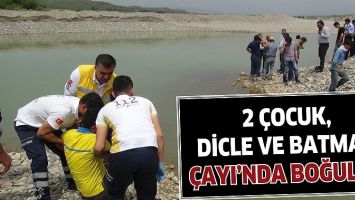 2 &Ccedil;OCUK, DİCLE VE BATMAN &Ccedil;AYI&rsquo;NDA BOĞULDU