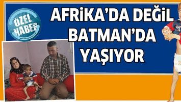AFRİKA&rsquo;DA DEĞİL BATMAN&rsquo;DA YAŞIYOR