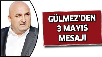 G&Uuml;LMEZ&rsquo;DEN 3 MAYIS MESAJI