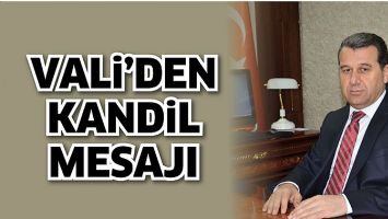 VALİ&rsquo;DEN KANDİL MESAJI
