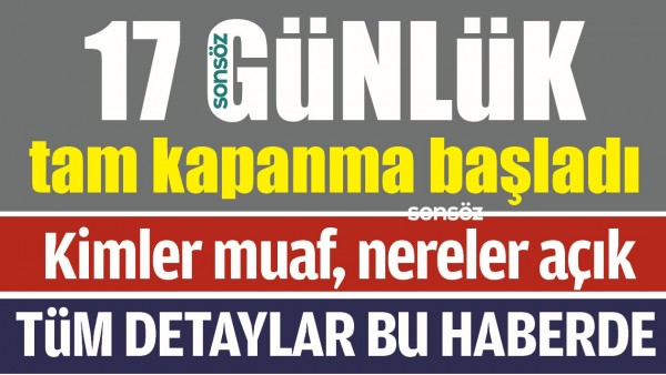 17 G&Uuml;NL&Uuml;K TAM KAPANMA BAŞLADI
