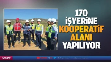 170 işyerine kooperatif alanı yapılıyor