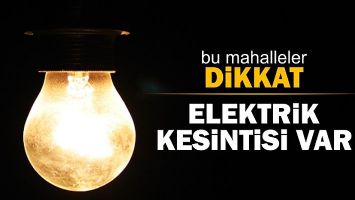 TEİAŞ&rsquo;TAN ELEKTRİK KESİNTİSİ UYARISI!