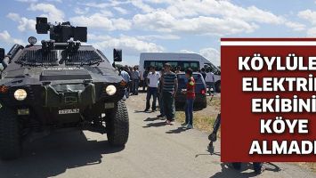 K&Ouml;YL&Uuml;LER ELEKTRİK EKİBİNİ K&Ouml;YE ALMADI