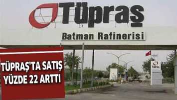 T&Uuml;PRAŞ&rsquo;TA SATIŞ Y&Uuml;ZDE 22 ARTTI