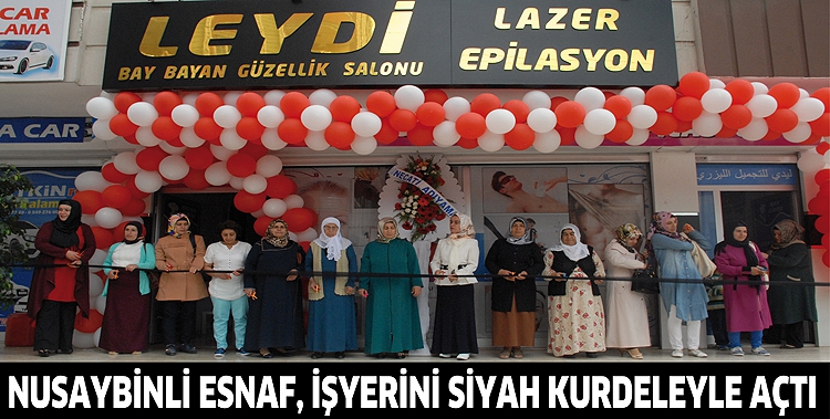 NUSAYBİNLİ ESNAF, İŞYERİNİ SİYAH KURDELEYLE A&Ccedil;TI