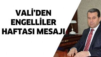 VALİ&rsquo;DEN ENGELLİLER HAFTASI MESAJI