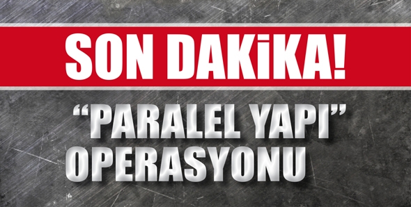 BATMANDA &ldquo;PARALEL YAPI&rdquo; OPERASYONU