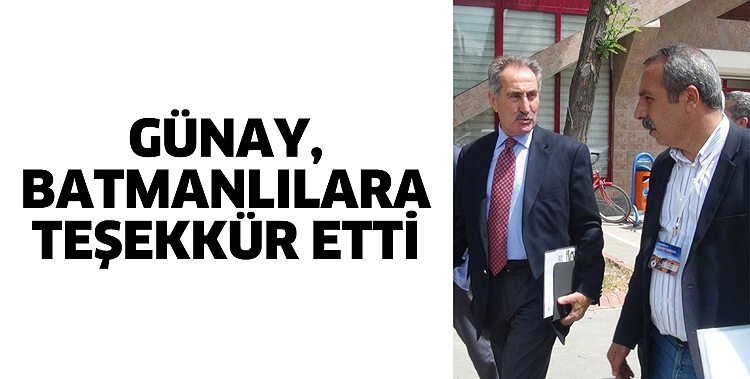 G&Uuml;NAY, BATMANLILARA TEŞEKK&Uuml;R ETTİ
