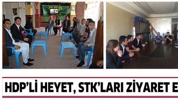 HDP&rsquo;Lİ HEYET, STK&rsquo;LARI ZİYARET ETTİ