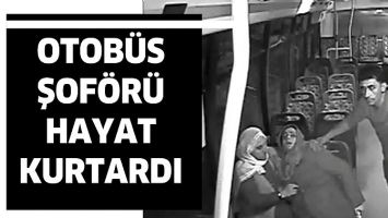 OTOB&Uuml;S ŞOF&Ouml;R&Uuml; HAYAT KURTARDI