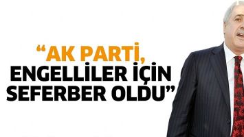 &ldquo;AK PARTİ, ENGELLİLER İ&Ccedil;İN SEFERBER OLDU&rdquo;