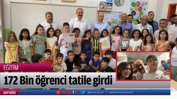 172 Bin &ouml;ğrenci tatile girdi