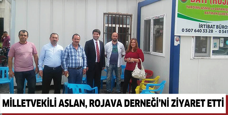 MİLLETVEKİLİ ASLAN, ROJAVA DERNEĞİ&rsquo;Nİ ZİYARET ETTİ