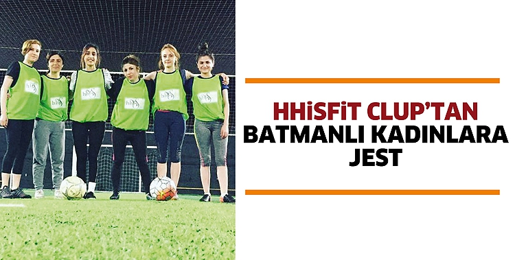 HHİSFİT CLUP&rsquo;TAN BATMANLI KADINLARA JEST
