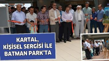 KARTAL, KİŞİSEL SERGİSİ İLE BATMAN PARK&rsquo;TA