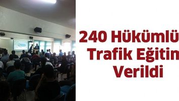 240 H&Uuml;K&Uuml;ML&Uuml;YE TRAFİK EĞİTİMİ VERİLDİ