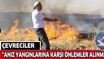 &Ccedil;EVRECİLER &ldquo;ANIZ YANGINLARINA KARŞI &Ouml;NLEMLER ALINMALI&rdquo;