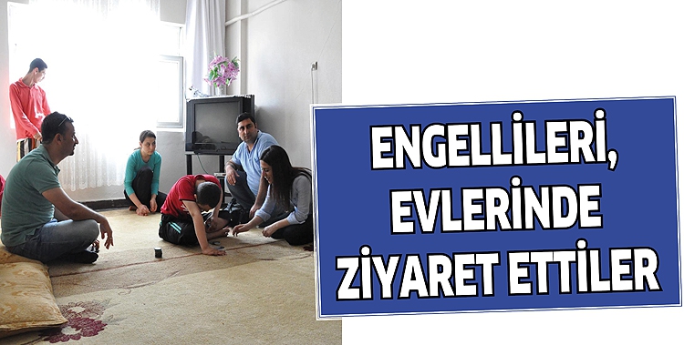 ENGELLİLERİ, EVLERİNDE ZİYARET ETTİLER