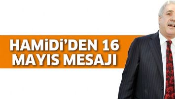 HAMİDİ&rsquo;DEN 16 MAYIS MESAJI