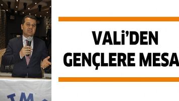 VALİ&rsquo;DEN GEN&Ccedil;LERE MESAJ