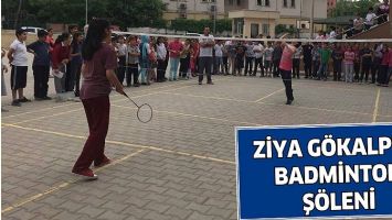 ZİYA G&Ouml;KALP&rsquo;TE BADMİNTON Ş&Ouml;LENİ