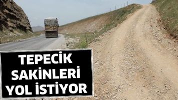 TEPECİK SAKİNLERİ YOL İSTİYOR
