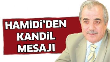HAMİDİ&rsquo;DEN KANDİL MESAJI