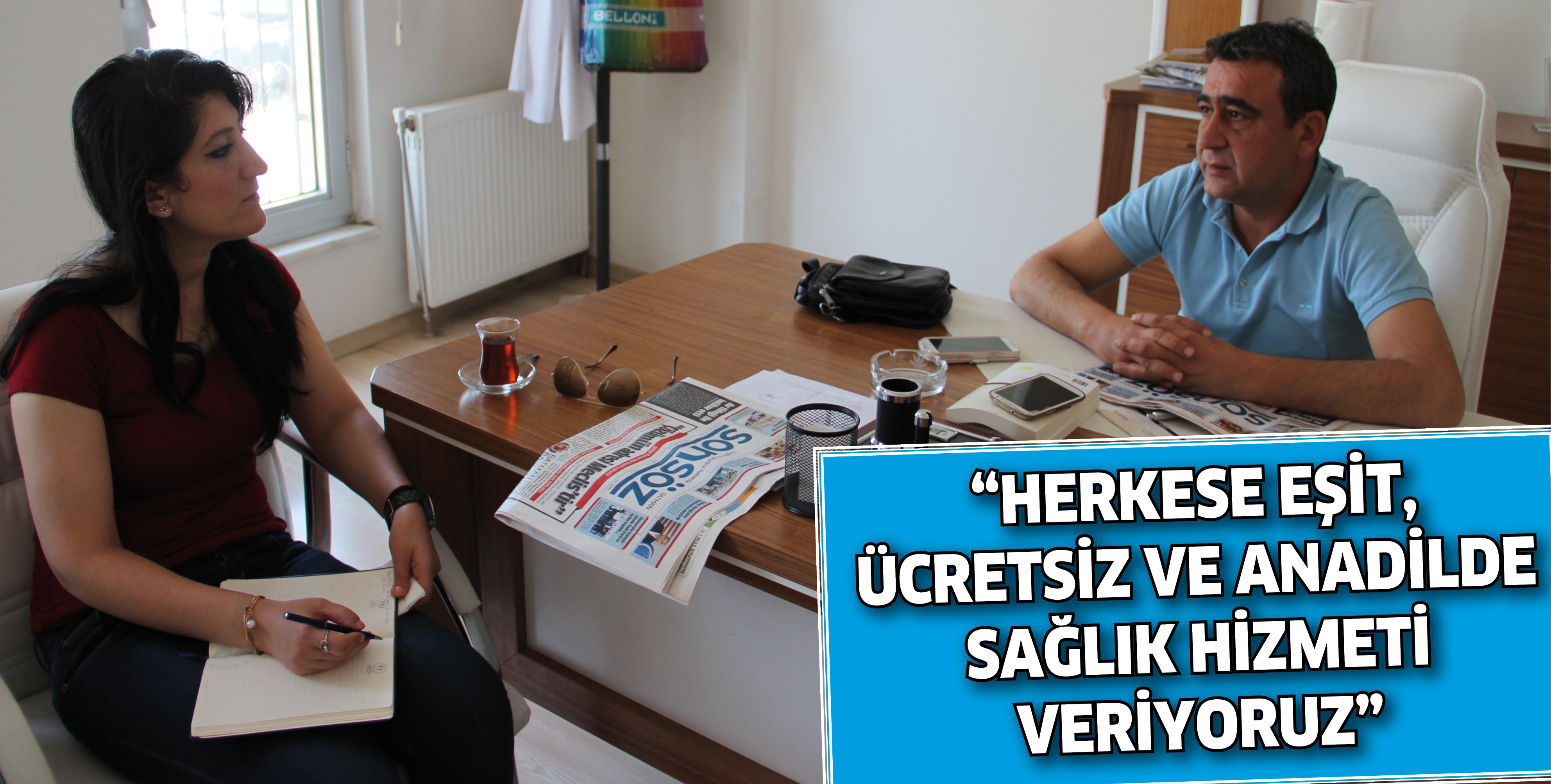 &ldquo;HERKESE EŞİT, &Uuml;CRETSİZ VE ANADİLDE SAĞLIK HİZMETİ VERİYORUZ&rdquo;