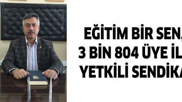 EĞİTİM BİR SEN, 3 BİN 804 &Uuml;YE İLE YETKİLİ SENDİKA